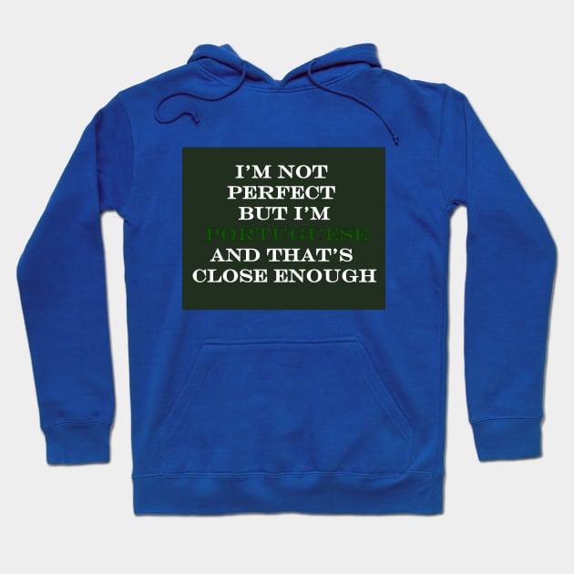 Im not perfect but Im Portuguese Hoodie by Lobinha